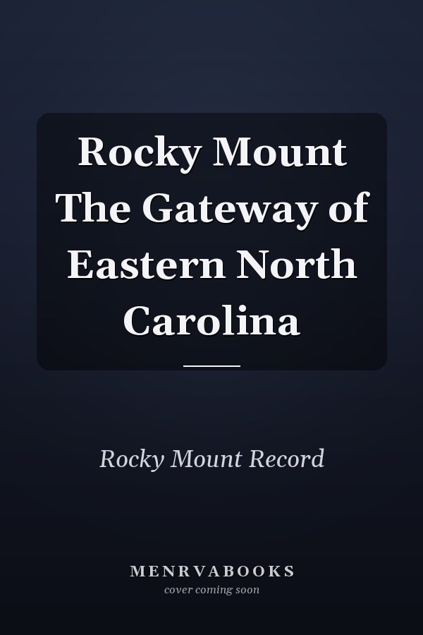 Rocky Mount The Gateway of Eastern North Carolina