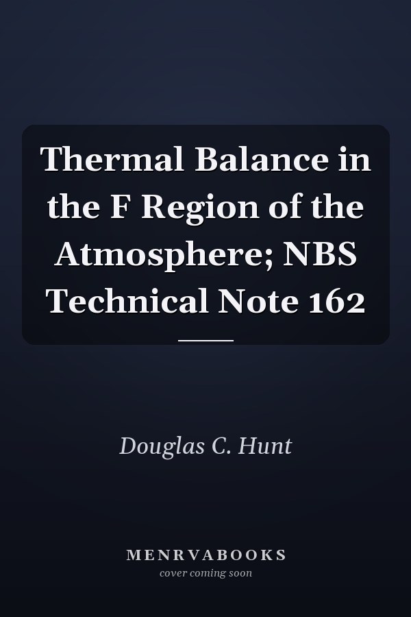 Thermal Balance in the F Region of the Atmosphere; NBS Technical Note 162