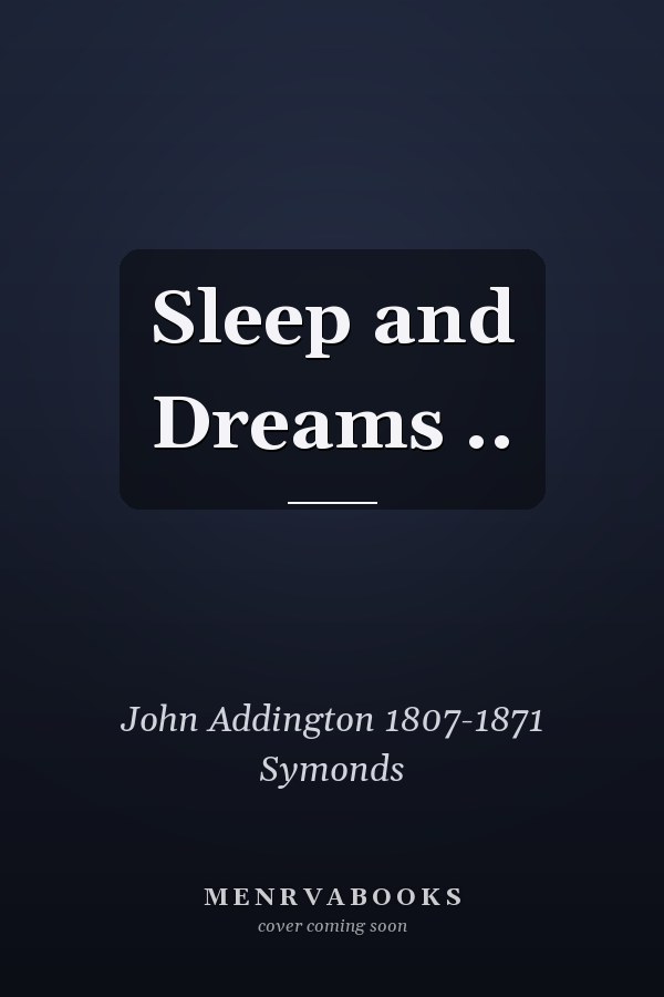 Sleep and Dreams ..