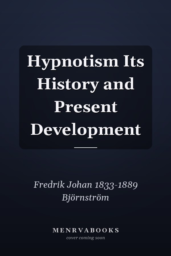 Hypnotism Its History and Present Development