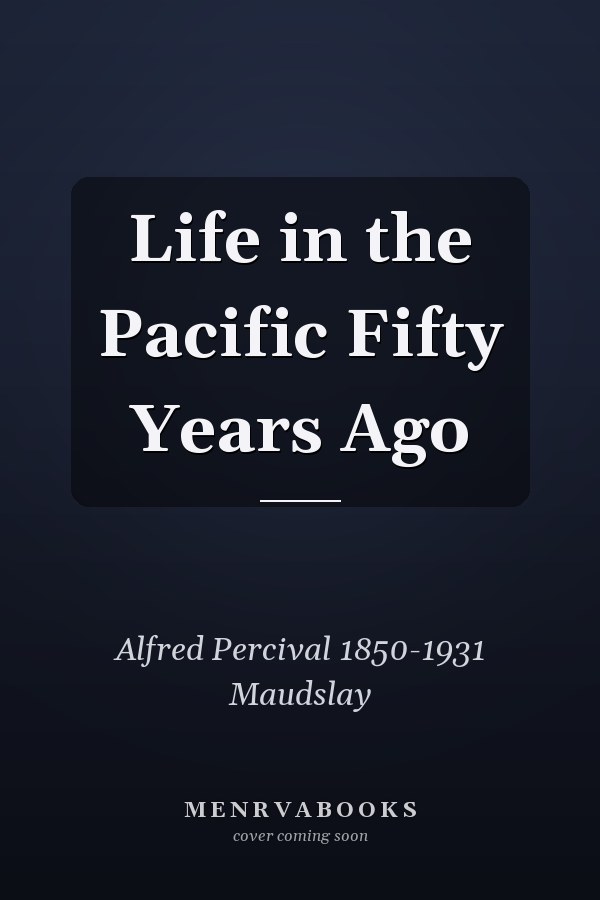 Life in the Pacific Fifty Years Ago