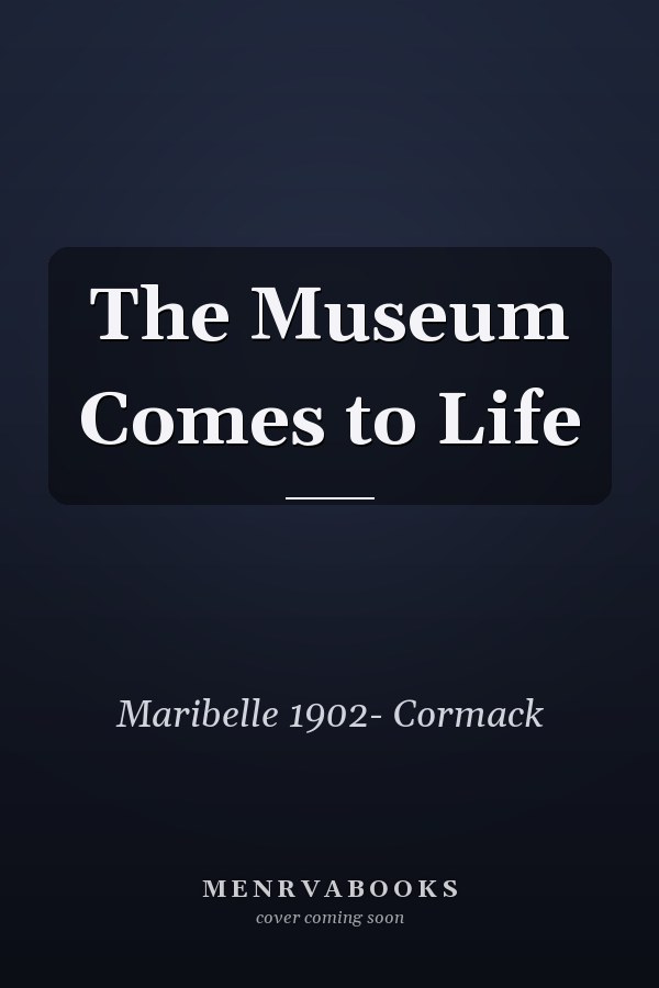The Museum Comes to Life