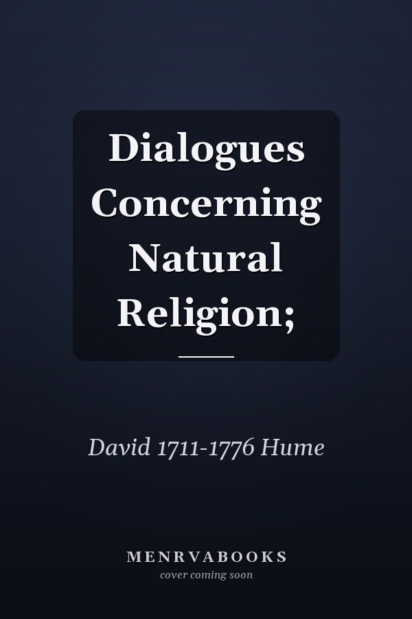 Dialogues Concerning Natural Religion;