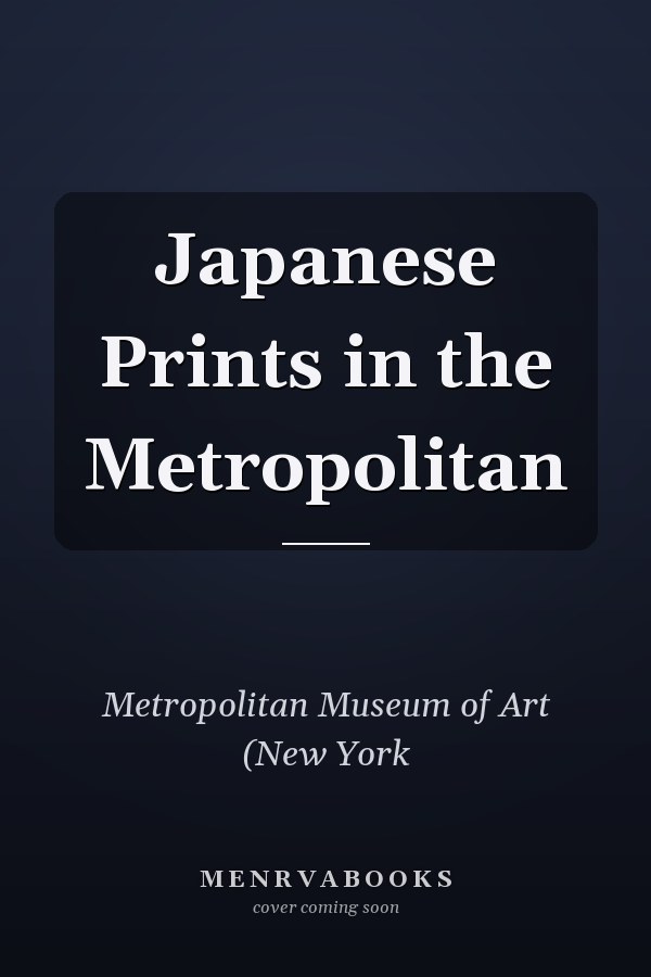 Japanese Prints in the Metropolitan