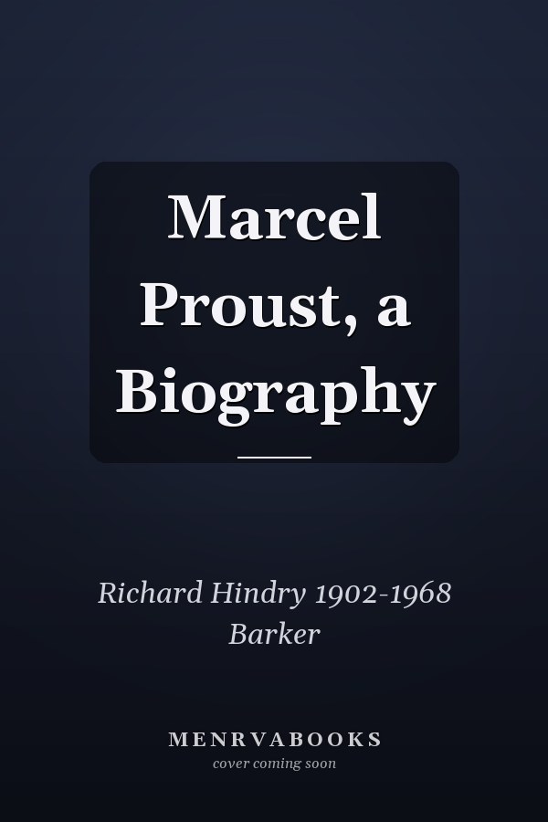 Marcel Proust, a Biography