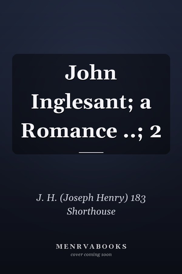 John Inglesant; a Romance ..; 2