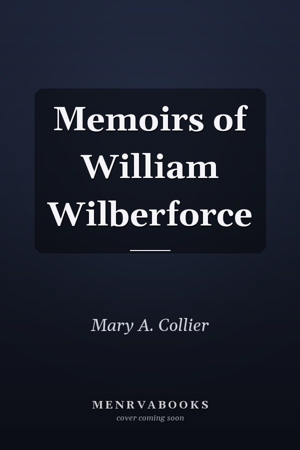 Memoirs of William Wilberforce