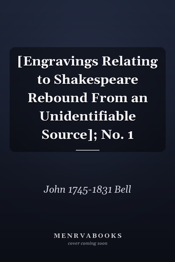 [Engravings Relating to Shakespeare Rebound From an Unidentifiable Source]; No. 1