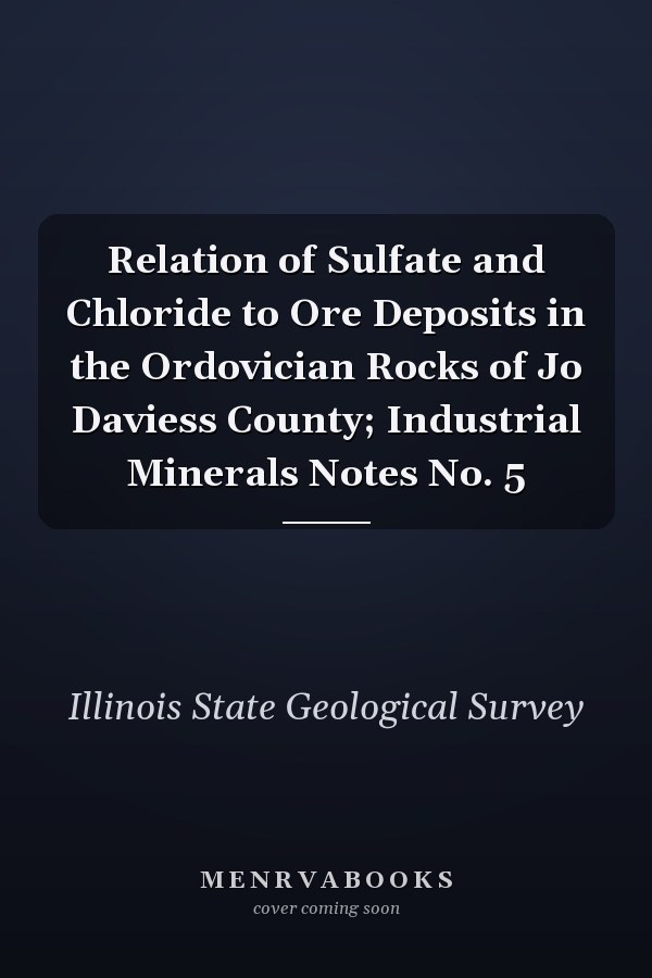 Relation of Sulfate and Chloride to Ore Deposits in the Ordovician Rocks of Jo Daviess County; Industrial Minerals Notes No. 5