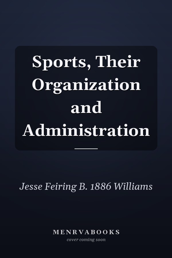 Sports, Their Organization and Administration