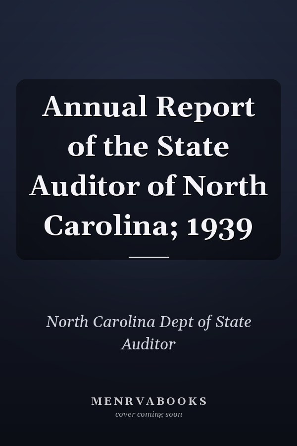 Annual Report of the State Auditor of North Carolina; 1939