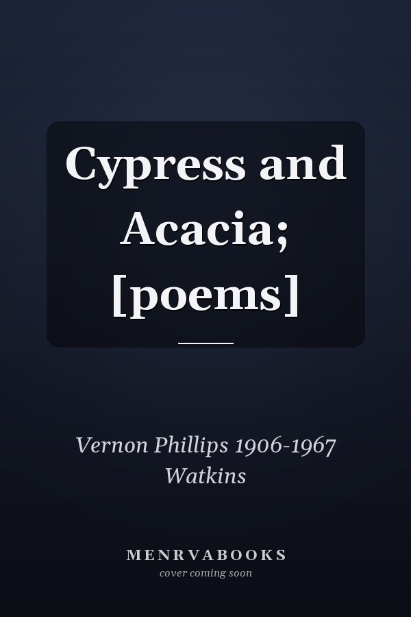 Cypress and Acacia; [poems]