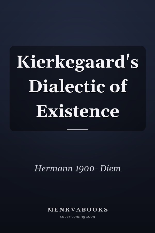 Kierkegaard's Dialectic of Existence