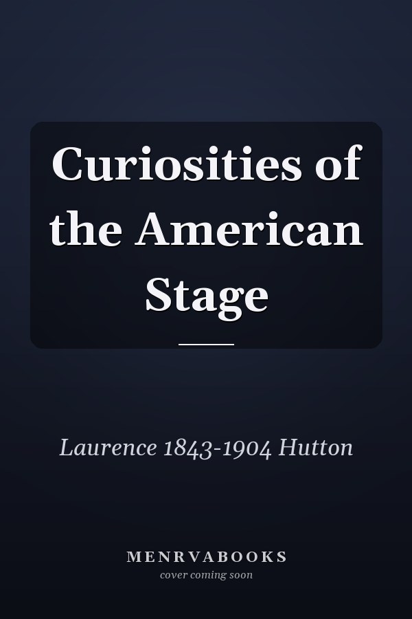 Curiosities of the American Stage