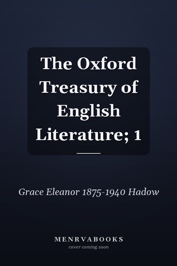 The Oxford Treasury of English Literature; 1