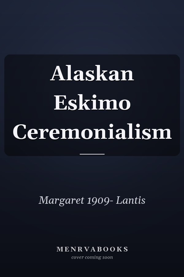 Alaskan Eskimo Ceremonialism