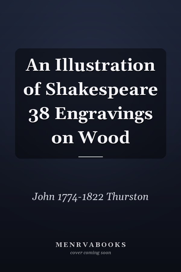 An Illustration of Shakespeare 38 Engravings on Wood