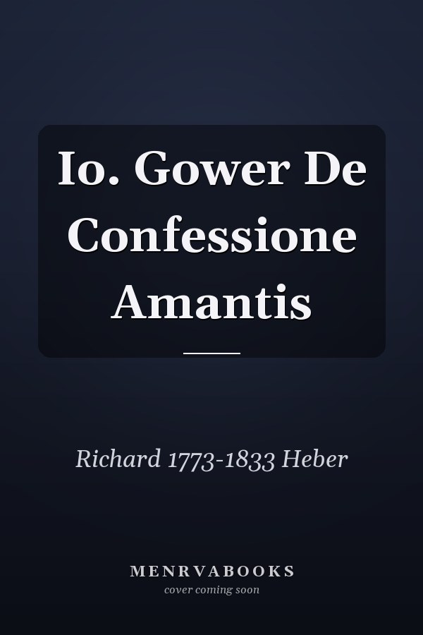 Io. Gower De Confessione Amantis