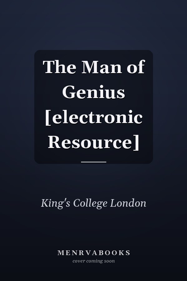 The Man of Genius [electronic Resource]