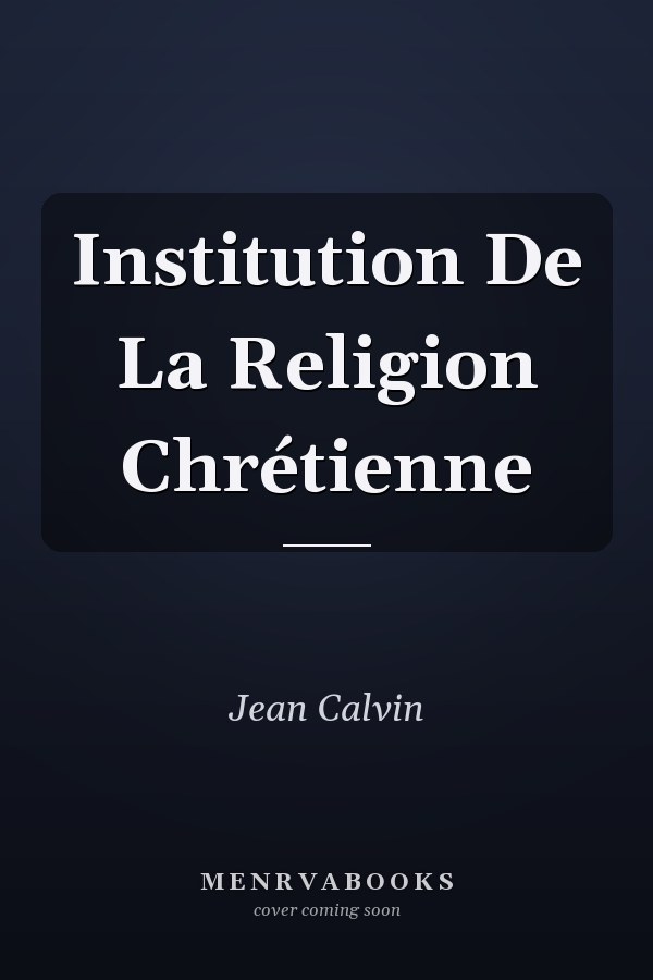 Institution De La Religion Chrétienne