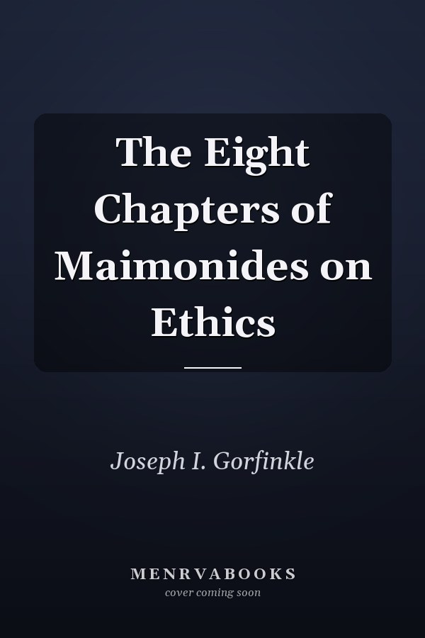 The Eight Chapters of Maimonides on Ethics