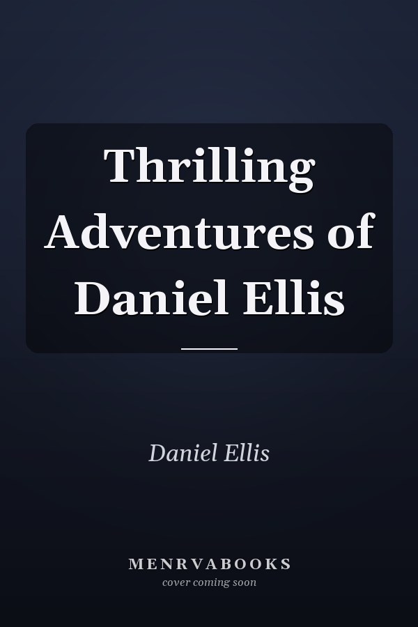 Thrilling Adventures of Daniel Ellis