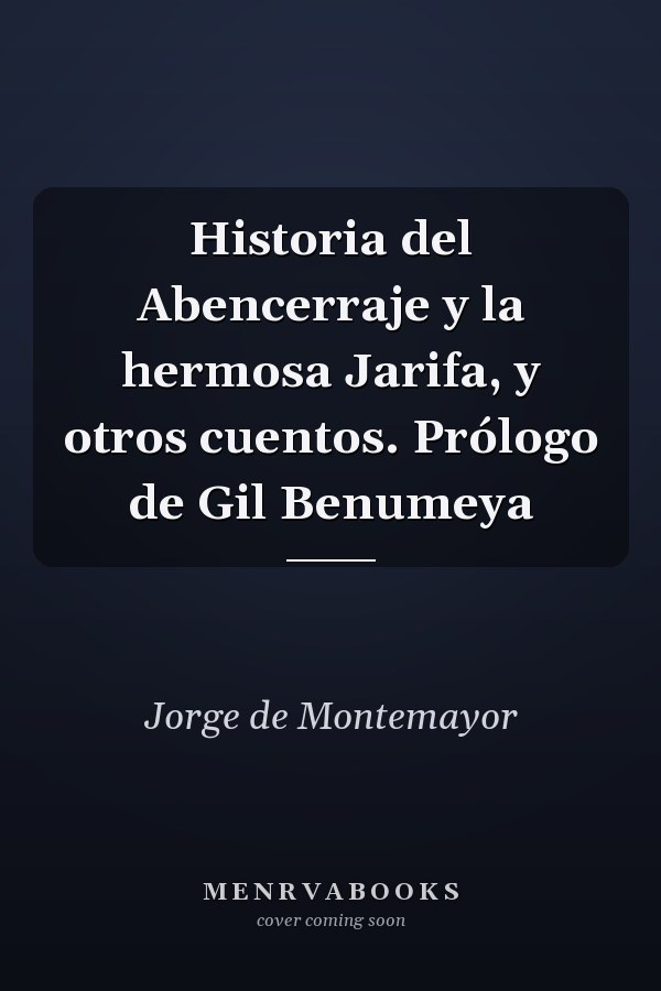 Historia del Abencerraje y la hermosa Jarifa, y otros cuentos. Prólogo de Gil Benumeya
