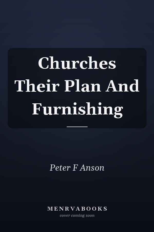 Churches Their Plan And Furnishing