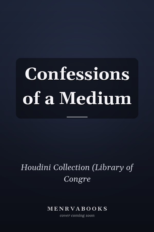 Confessions of a Medium