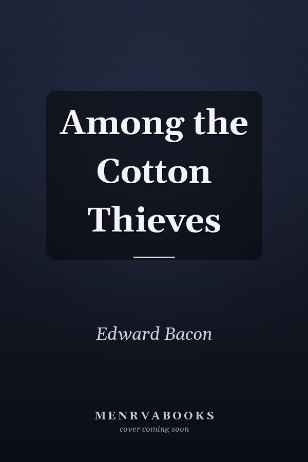 Among the Cotton Thieves