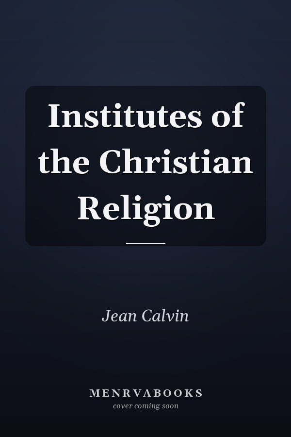 Institutes of the Christian Religion