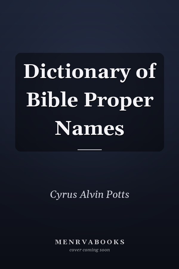Dictionary of Bible Proper Names