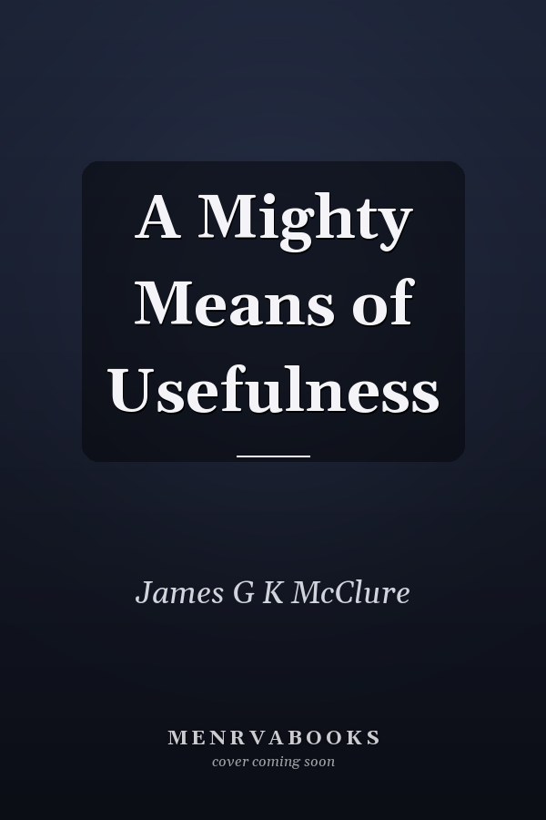 A Mighty Means of Usefulness