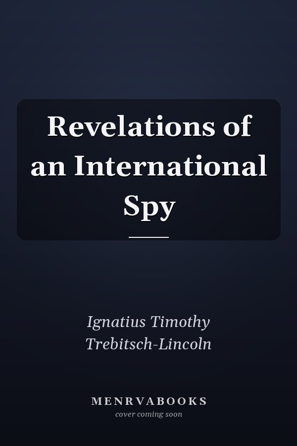 Revelations of an International Spy