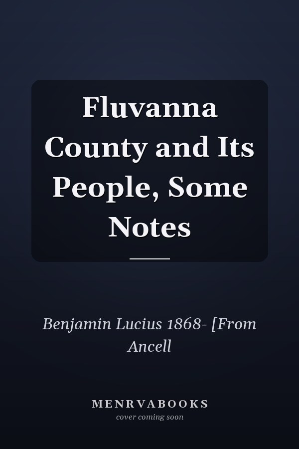 Fluvanna County and Its People, Some Notes