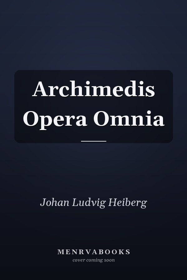 Archimedis Opera Omnia