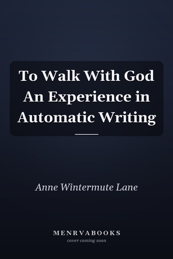 To Walk With God An Experience in Automatic Writing