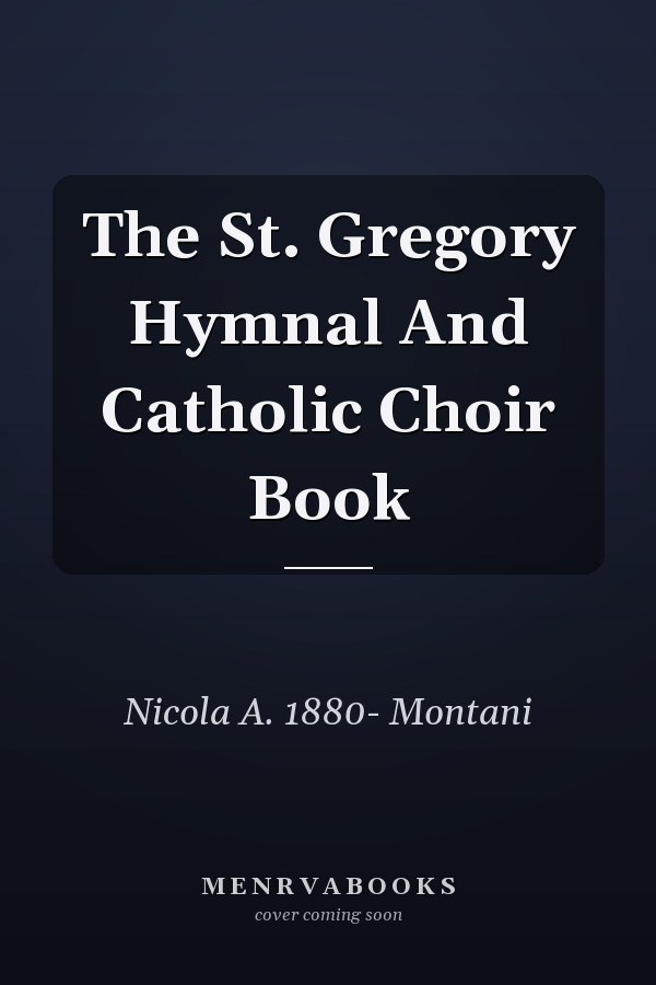 The St. Gregory Hymnal And Catholic Choir Book