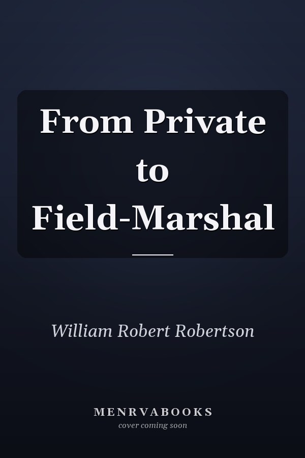 From Private to Field-Marshal
