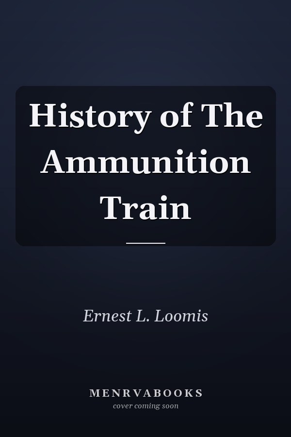 History of The Ammunition Train