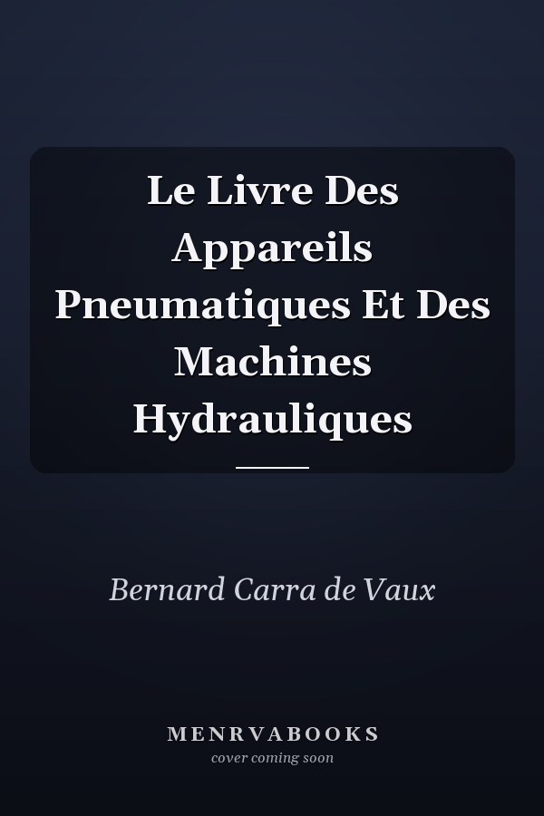 Le Livre Des Appareils Pneumatiques Et Des Machines Hydrauliques