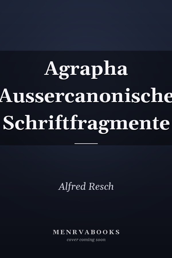 Agrapha Aussercanonische Schriftfragmente