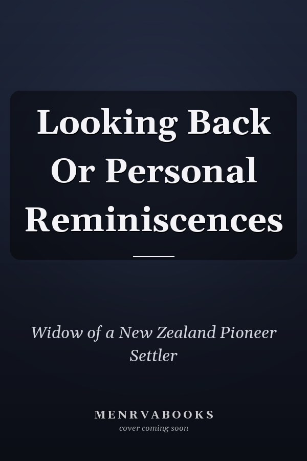 Looking Back Or Personal Reminiscences