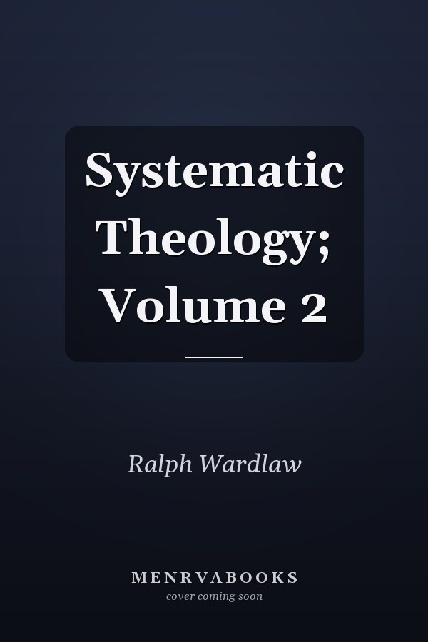 Systematic Theology; Volume 2