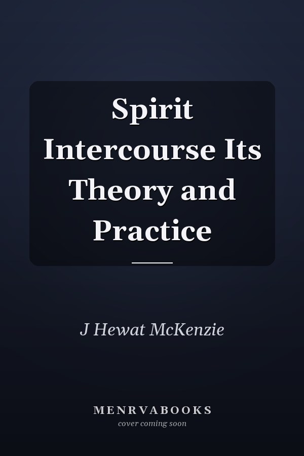 Spirit Intercourse Its Theory and Practice