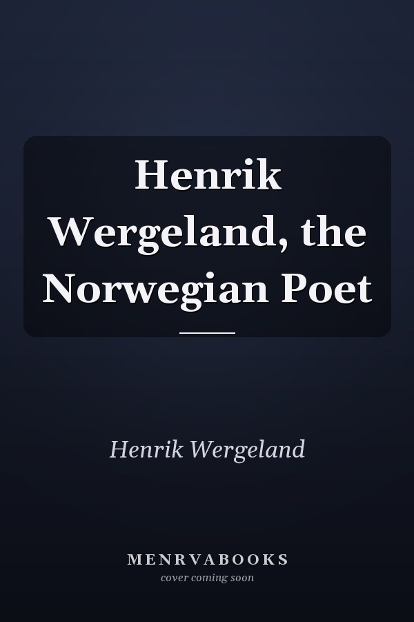 Henrik Wergeland, the Norwegian Poet