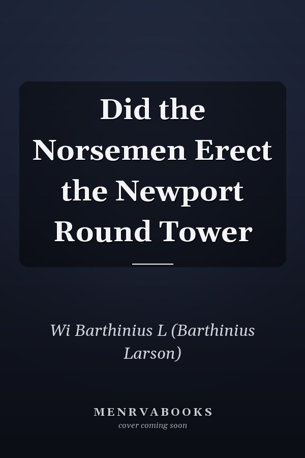 Did the Norsemen Erect the Newport Round Tower