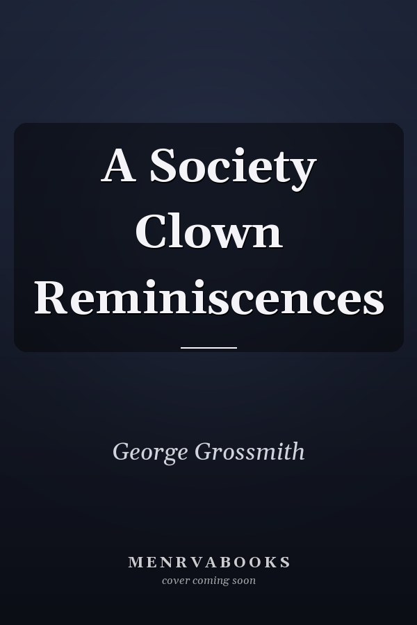 A Society Clown Reminiscences