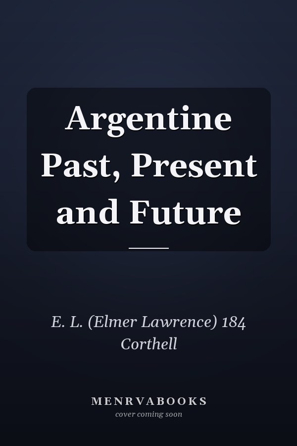 Argentine Past, Present and Future