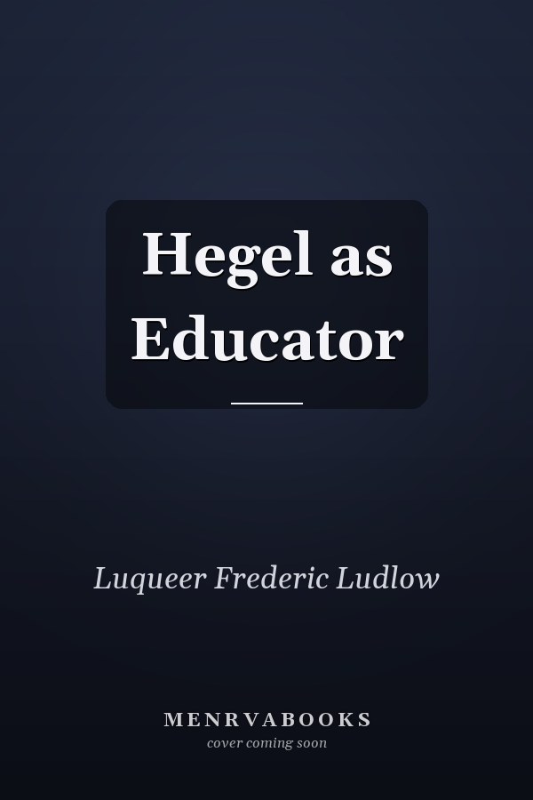 Hegel as Educator